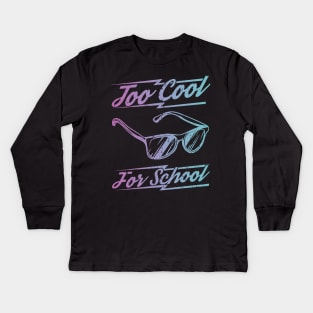 Too Cool For School Kids Long Sleeve T-Shirt